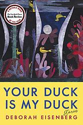 Cover of 'Your Duck Is My Duck' by Deborah Eisenberg