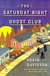 Cover of 'The Saturday Night Ghost Club' by Craig Davidson