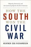 Cover of 'How The South Won The Civil War' by Heather Cox Richardson