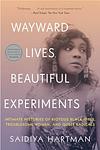Cover of 'Wayward Lives, Beautiful Experiments' by Saidiya Hartman