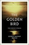 Cover of 'The Golden Bird: Two Orkney Stories' by George Mackay Brown