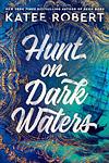 Cover of 'Hunt On Dark Waters' by Katee Robert