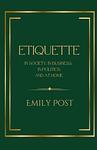 Cover of 'Etiquette in Society, in Business, in Politics and at Home' by Emily Post