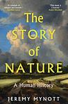 Cover of 'The Story Of Nature' by Jeremy Mynott