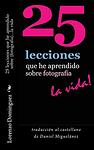 Cover of '25 Lessons I've Learned About Photography...Life' by Lorenzo Dominguez