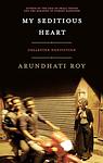 Cover of 'My Seditious Heart' by Arundhati Roy