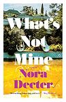 Cover of 'What's Not Mine' by Nora Decter