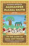 Cover of 'To The Land Of Long Lost Friends' by Alexander McCall Smith