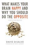Cover of 'What Makes Your Brain Happy And Why You Should Do The Opposite' by David DiSalvo