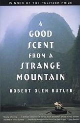 Cover of 'A Good Scent from a Strange Mountain' by Robert Olen Butler