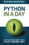 Cover of 'Python In A Day' by Richard Wagstaff