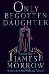 Cover of 'Only Begotten Daughter' by James K. Morrow