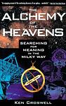 Cover of 'The Alchemy Of The Heavens' by Ken Croswell
