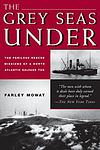 Cover of 'The Grey Seas Under' by Farley Mowat