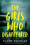 Cover of 'The Girls Who Disappeared' by Claire Douglas