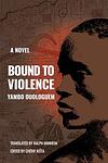 Cover of 'Bound To Violence' by Yambo Ouologuem