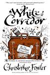 Cover of 'White Corridor' by Christopher Fowler