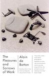Cover of 'The Pleasures And Sorrows Of Work' by Alain de Botton