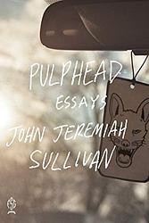 Cover of 'Pulphead' by John Jeremiah Sullivan