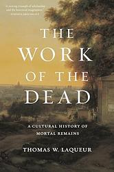 Cover of 'The Work Of The Dead' by Thomas W. Laqueur