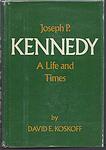 Cover of 'The Patriarch: The Remarkable Life And Turbulent Times Of Joseph P. Kennedy' by David E. Koskoff
