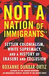 Cover of 'Not "A Nation Of Immigrants"' by Roxanne Dunbar-Ortiz