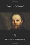 Cover of 'What Is Property?' by Pierre-Joseph Proudhon