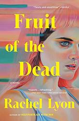 Cover of 'Fruit Of The Dead' by Rachel Lyon
