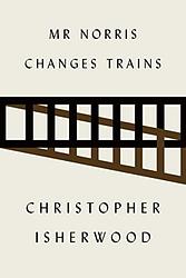 Cover of 'Mr Norris Changes Trains' by Christopher Isherwood