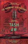 Cover of 'The Harmony Silk Factory' by Tash Aw