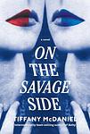 Cover of 'On The Savage Side' by Tiffany McDaniel