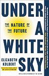 Cover of 'Under A White Sky' by Elizabeth Kolbert