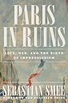Cover of 'Paris In Ruins' by Sebastian Smee