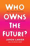 Cover of 'Who Owns The Future?' by Jaron Lanier