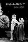 Cover of 'Pierce Arrow' by Susan Howe