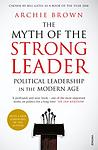 Cover of 'The Myth Of The Strong Leader' by Archie Brown