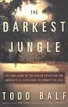 Cover of 'The Darkest Jungle' by Todd Balf