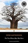Cover of 'The Tree Where Man Was Born' by Peter Matthiessen
