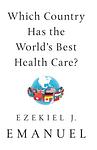 Cover of 'Which Country Has The World's Best Health Care?' by Ezekiel J. Emanuel