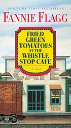 Cover of 'Fried Green Tomatoes at the Whistle Stop Cafe' by Fannie Flagg