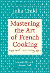 Cover of 'Mastering the Art of French Cooking' by Julia Child, Simone Beck, Louisette Bertholle
