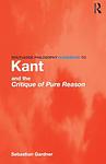 Cover of 'Kant And The Critique Of Pure Reason' by Sebastian Gardner
