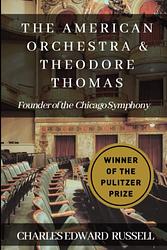 Cover of 'The American Orchestra and Theodore Thomas' by Charles Edward Russell