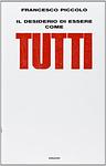 Cover of 'Il Desiderio Di Essere Come Tutti' by Francesco Piccolo