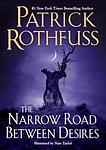 Cover of 'The Narrow Road Between Desires' by Patrick Rothfuss