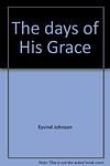 Cover of 'The Days of His Grace' by Eyvind Johnson