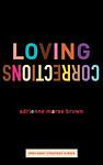 Cover of 'Loving Corrections' by adrienne maree brown