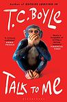 Cover of 'Talk To Me' by T. Coraghessan Boyle