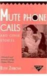 Cover of 'Mute Phone Calls And Other Stories' by Ruth Aleksandrovna Zernova