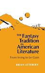 Cover of 'The Fantasy Tradition In American Literature' by Brian Attebery